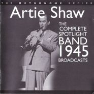 Artie Shaw, The Complete Spotlight Band 1945 Broadcasts (CD)