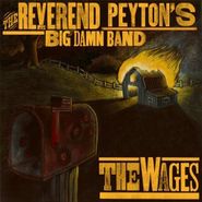 The Reverend Peyton's Big Damn Band, The Wages (LP)