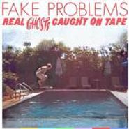 Fake Problems, Real Ghosts Caught On Tape (LP)