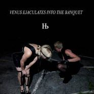 Human Beast, Venus Ejaculates Into The Banquet (LP)