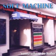 Soft Machine, Somewhere In Soho (CD)