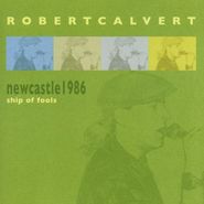 Robert Calvert, Newcastle Live 1986-Ship Of Fo (CD)