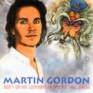Martin Gordon, God's On His Lunchbreak (CD)