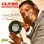 Clyde McPhatter, Twice As Nice: 1959-1961 (CD)
