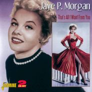 Jaye P. Morgan, That's All I Want From You (CD)