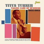 Titus Turner, Taking Care Of Business 1955-62 (CD)