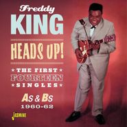 Freddy King, Heads Up! The First Fourteen Singles As & Bs 1960-62 (CD)