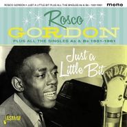 Rosco Gordon, Just A Little Bit Plus All The Singles As & Bs 1951-1961 (CD)