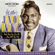 Little Junior Parker, Next Time You See Me... And All The Hits - The Complete Singles 1952-1962 (CD)