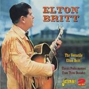 Elton Britt, The Versatile Elton Britt: Classic Performances From Three Decades  (CD)