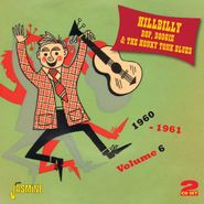 Various Artists, Hillbilly Bop, Boogie & The Honky Tonk Blues - Volume 6 1960-1961 (CD)