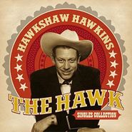 Hawkshaw Hawkins, The Hawk: Singles Collection (CD)