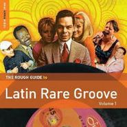 Various Artists, The Rough Guide To Latin Rare Groove Vol. 1 (CD)