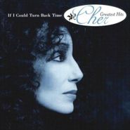 Cher, If I Could Turn Back Time: Greatest Hits