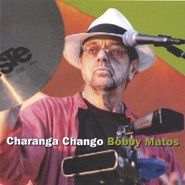 Bobby Matos, Charanga Chango