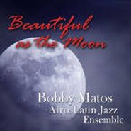 Bobby Matos, Beautiful As The Moon (CD)
