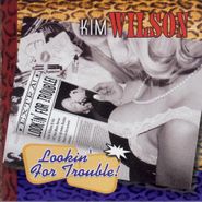 Kim Wilson, Lookin' For Trouble! (CD)