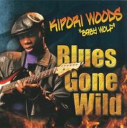 Kipori "Baby Wolf" Woods, Blues Gone Wild (CD)