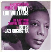 The Dutch Jazz Orchestra, Rediscovered Music Of Mary Lou Williams - The Lady Who Swings The Band (CD)