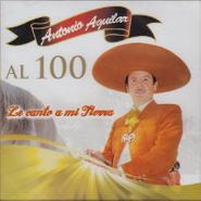 Antonio Aguilar, Al 100 Le Canto A Mi Tierra (CD)