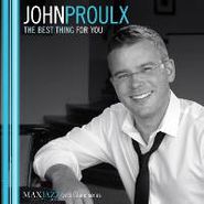 John Proulx, Best Thing For You (CD)