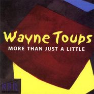 Wayne Toups, More Than Just A Little (CD)