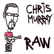 Chris Murray, Raw (CD)