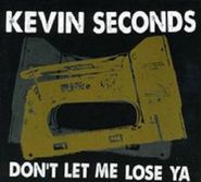 Kevin Seconds, Don T Let Me Lose Ya (CD)