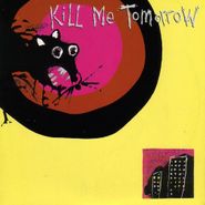 Kill Me Tomorrow, I Require Chocolate (LP)