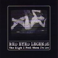 Red Eyed Legends, The High I Feel When I'm Low EP (12")
