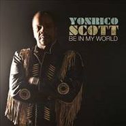 Yonrico Scott, Be In My World (CD)
