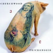 Churchwood, 3: Trickgnosis (LP)