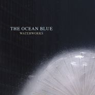 The Ocean Blue, Waterworks (CD)