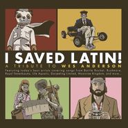 Various Artists, I Saved Latin! A Tribute To Wes Anderson (LP)