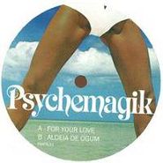Psychemagik, For Your Love / Aldeia De Ogum (12")