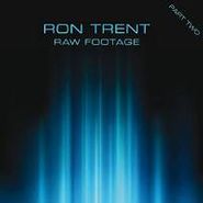 Ron Trent, Raw Footage Part Two (12")