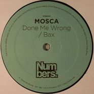 Mosca, Done Me Wrong/Bax (12")