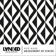 Rick Wade, Adjustment Of Status (12")