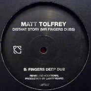 Matt Tolfrey, Distant Story (Mr Fingers Dubs) (12")