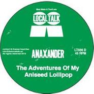 Anaxander, The Adventures Of My Aniseed Lollipop (12")