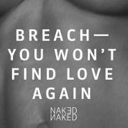 Breach, You Won't Find Love Again (12")