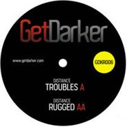 Distance, Troubles/Rugged (12")