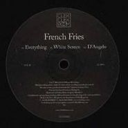 French Fries, Everything / White Screen / D’Angelo (12")
