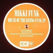Mikki Funk, House Of The Rising Funk EP (12")