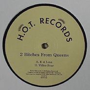2 Bitches From Queens, E 4 Love (12")