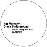 Pat Metheny, Are You Going With Me? (Glenn Underground Remixes) (12")