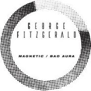 George FitzGerald, Magnetic/Bad Aura (12")