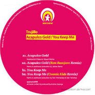 Trujillo , Acapulco Gold/You Keep Me (12")