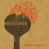 The Heligoats, Goodness Gracious (LP)