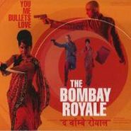 The Bombay Royale, You Me Bullets Love